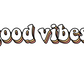 good vibes sticker